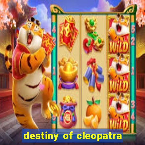 destiny of cleopatra